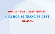 Giải Hóa 10 Chân trời Sáng tạo trang 95